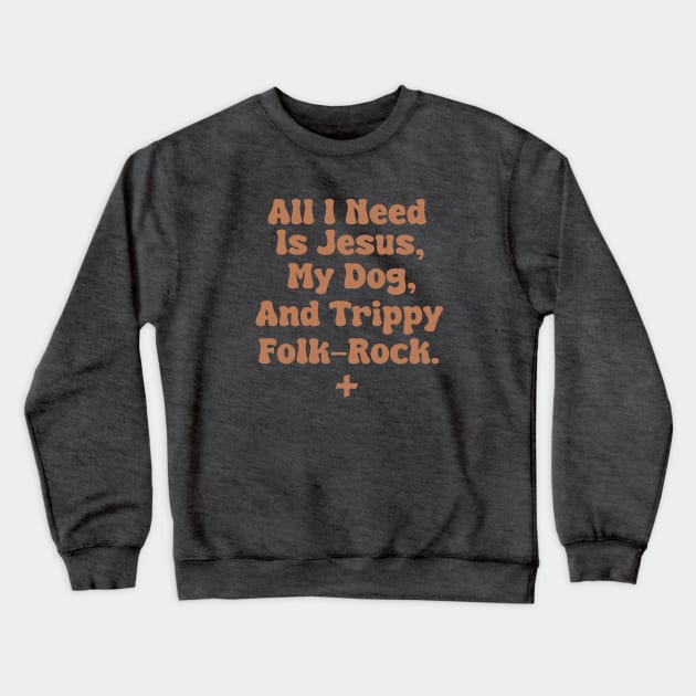 All I Need Is Jesus, My Dog, and Trippy Folk-Rock Crewneck Sweatshirt by depressed.christian
